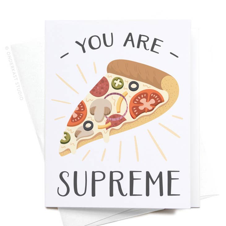 You Are Supreme Pizza Greeting Card