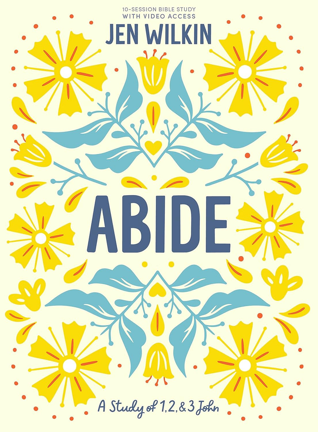 Abide: A Study of 1, 2, and 3 John by Jen Wilkin