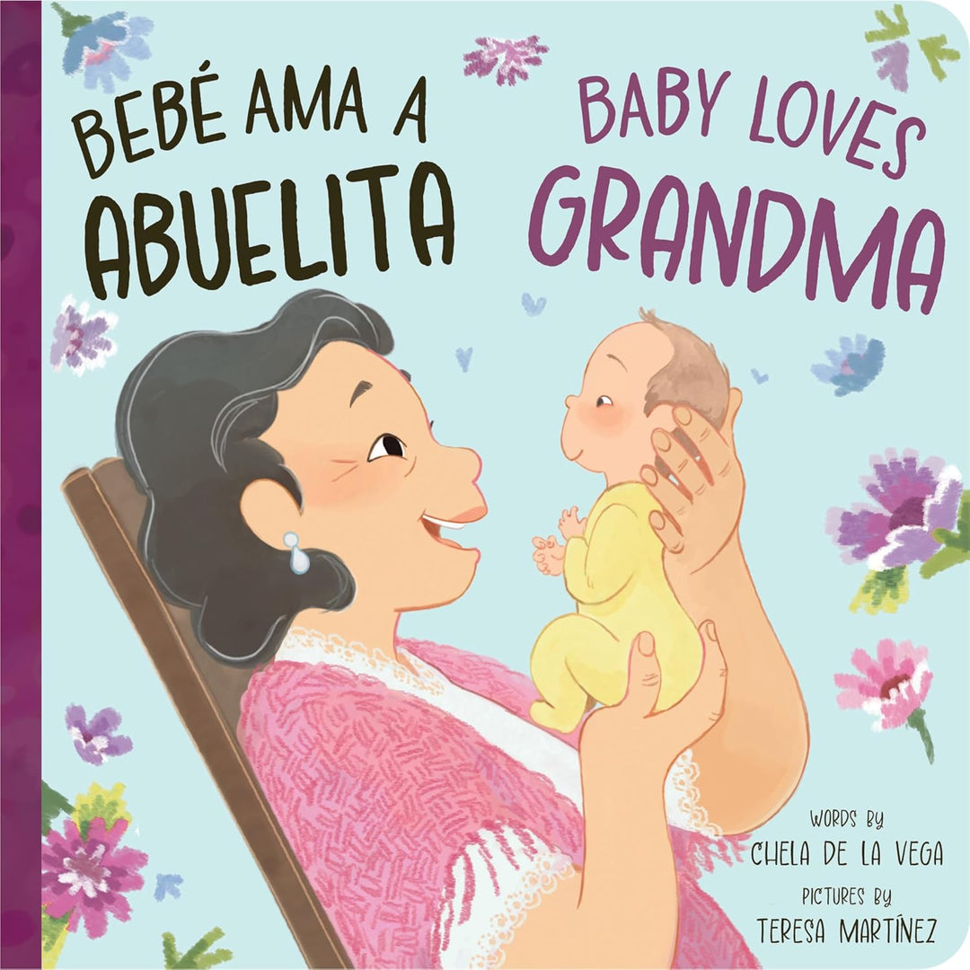 Bebé Ama a Abuelita / Baby Loves Grandma by Chela De Le Vega