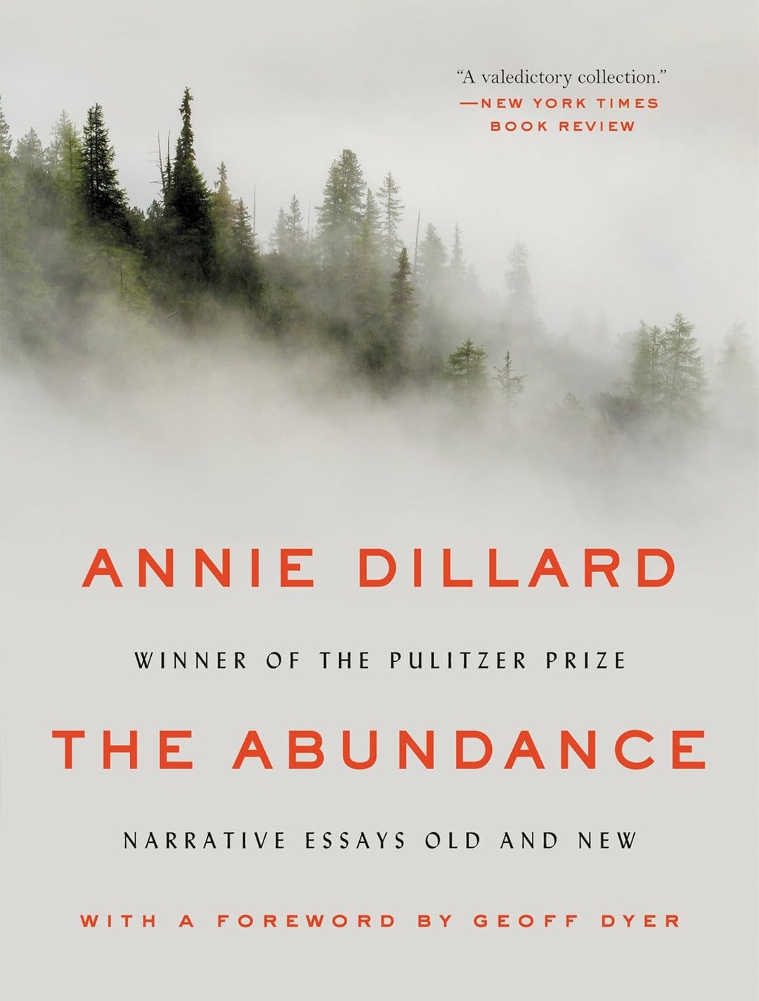 The Abundance: Narrative Essays Old and New by Annie Dillard
