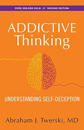 Addictive Thinking: Understanding Self-Deception by Abraham J. Twerski, MD