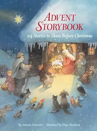 Advent Storybook: 24 Stories to Share Before Christmas by Antonie Schneider