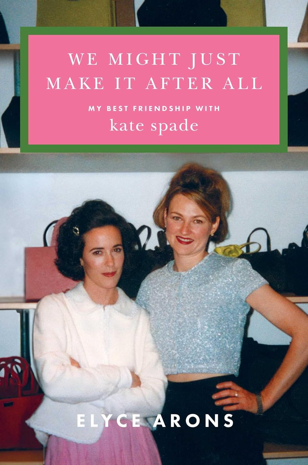 We Might Just Make It After All by Elyce Arons