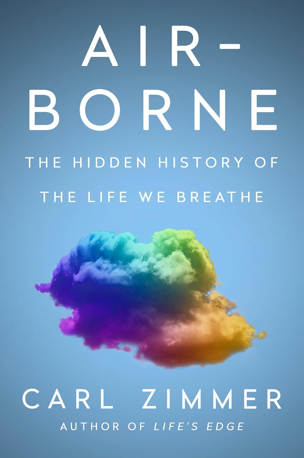 Air-Borne: The Hidden History of the Life We Breathe by Carl Zimmer