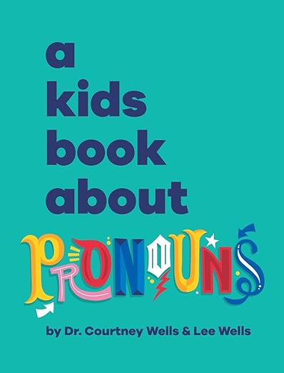 A Kids Book About Pronouns by Dr. Courtney Wells and Lee Wells