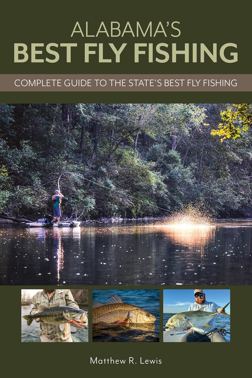 Alabama's Best Fly Fishing: Complete Guide to the State's Best Fly Fishing by Matthew R. Lewis, PhD