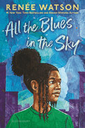 All the Blues in the Sky by Renee Watson (hardcover)