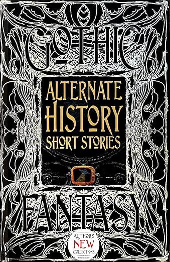Alternate History Short Stories - Gothic Fantasy