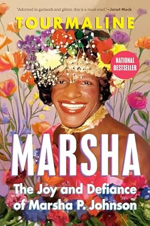 Marsha: The Joy and Defiance of Marsha P. Johnson by Tourmaline