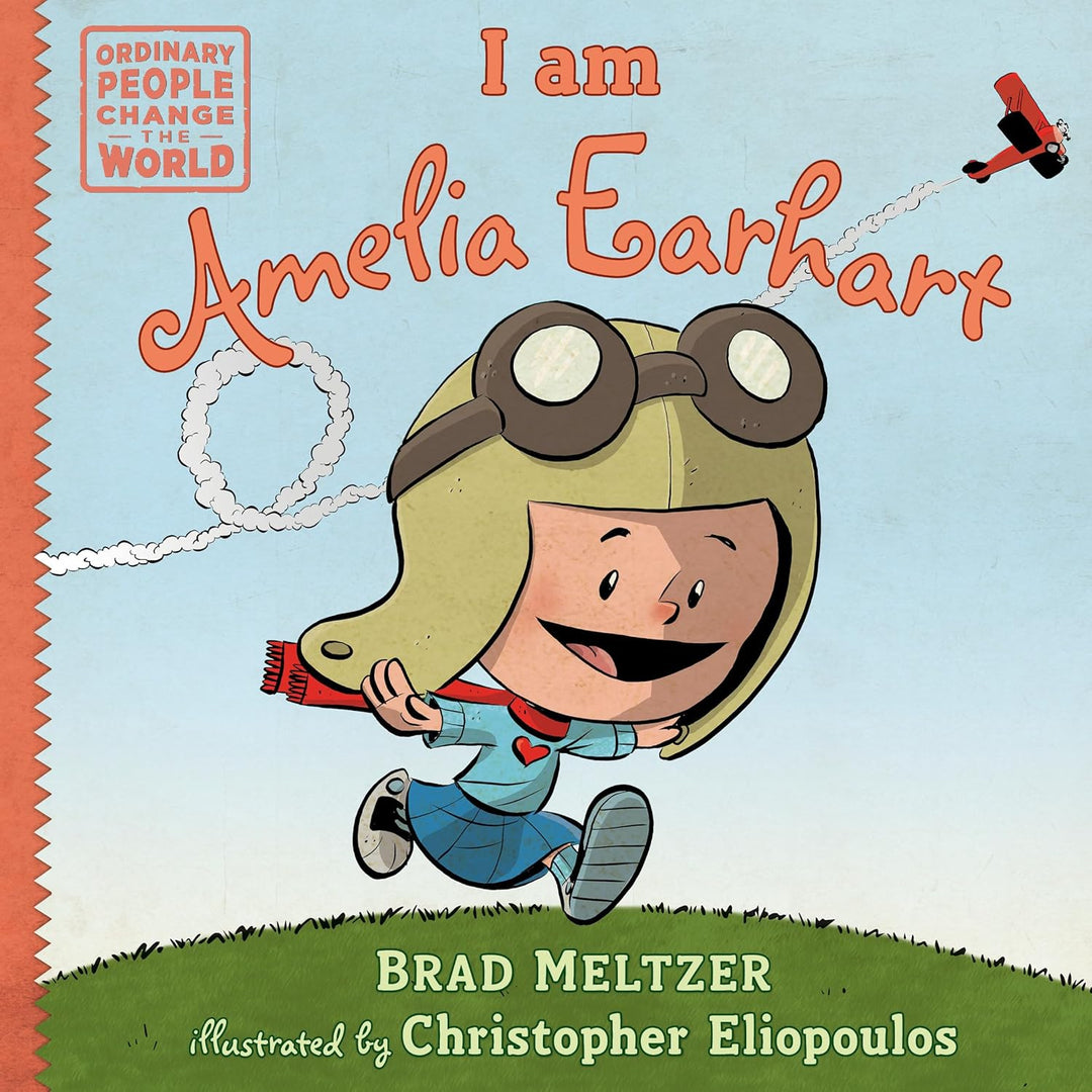 I am Amelia Earhart (Ordinary People Change the World) by Brad Meltzer