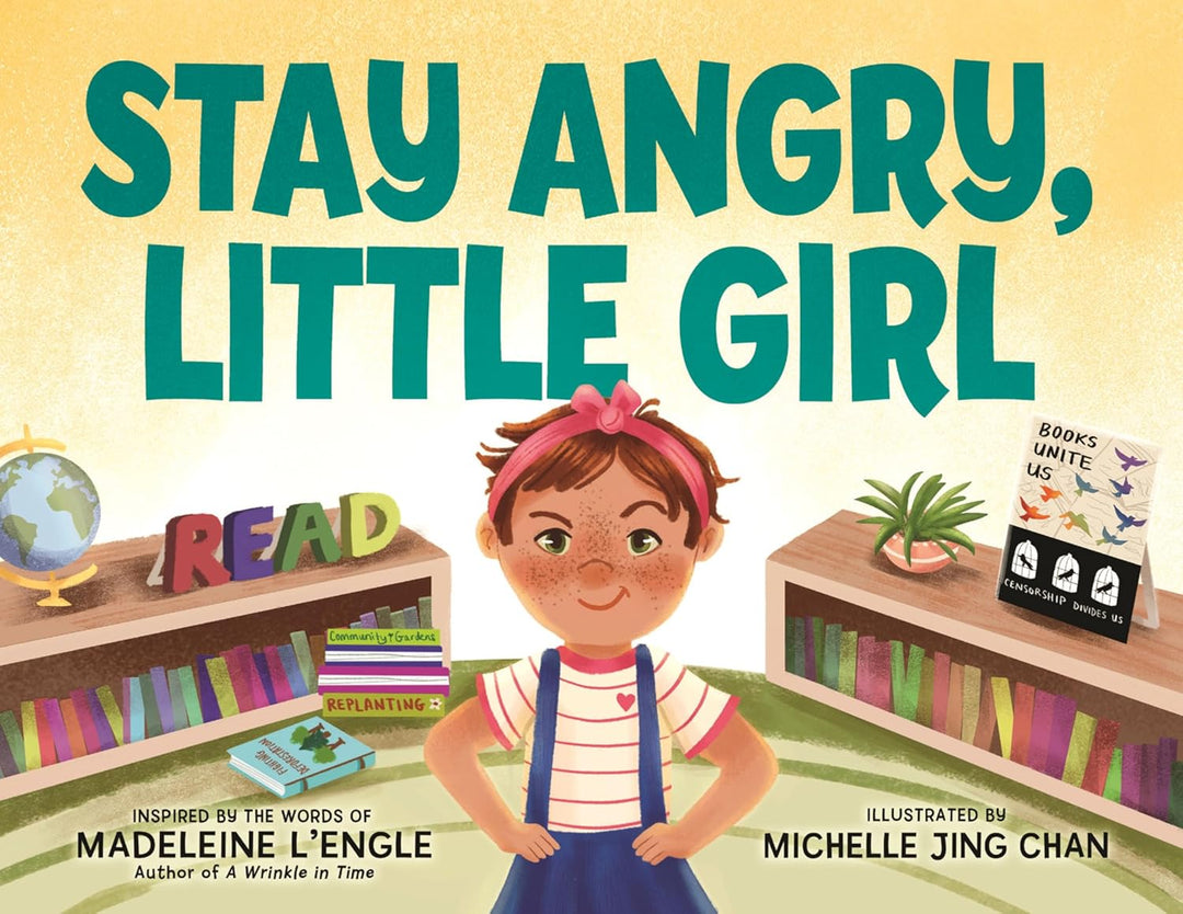 Stay Angry, Little Girl inspired by the words of Madeleine L'Engle