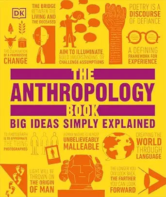 The Anthropology Book: Big Ideas Simply Explained