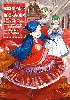 Ascendance of a Bookworm (Part 4 Vol 5) by Miya Kazuki