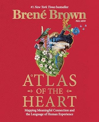 Atlas of the Heart by Brene Brown