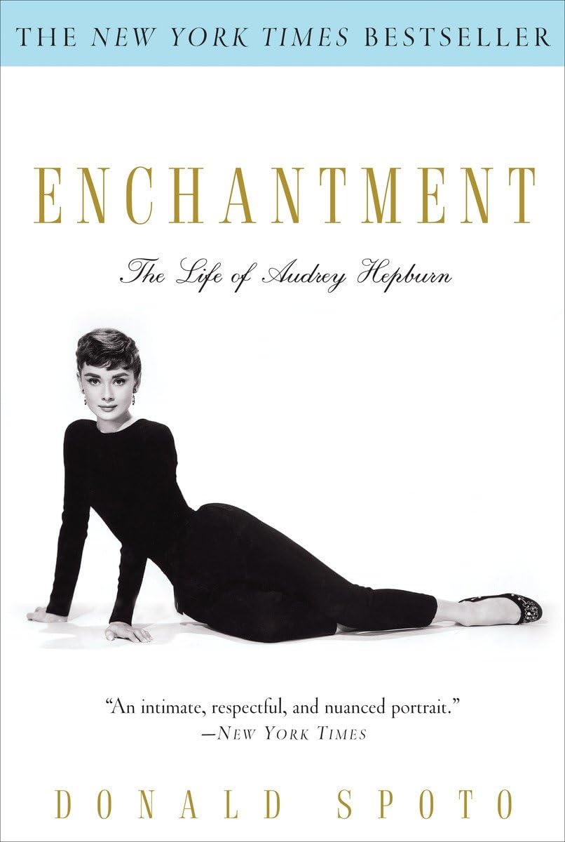 Enchantment: The Life of Audrey Hepburn by Donald Spoto