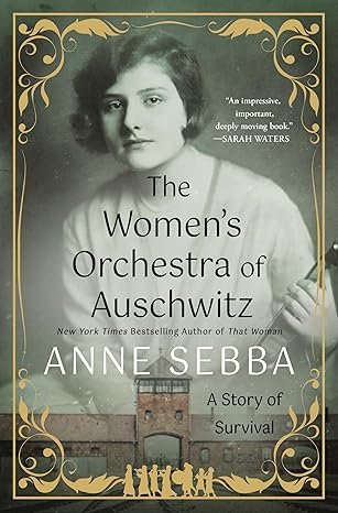 The Women's Orchestra of Auschwitz: A Story of Survival by Anne Sebba