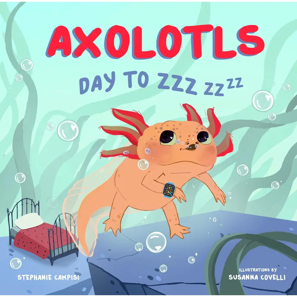 Axolotyls Day to ZZZ by Stephani Campisi