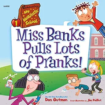 Miss Banks Pulls Lots of Pranks! (My Weirdtastic School #1) by Dan Gutman