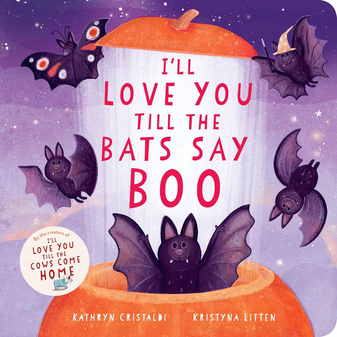 I'll Love You Till the Bats Say Boo by Kathryn Cristaldi and Kristyna Litten