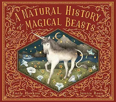 A Natural History of Magical Beasts by Emily Hawkins and Jessica Roux
