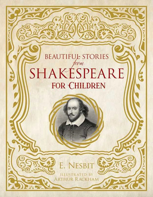 Beautiful Stories from Shakespeare for Children by E. Nesbit (Gift Edition)