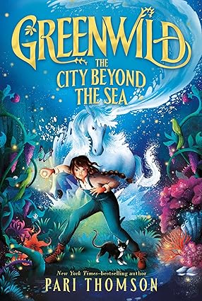 Greenwild: The City Beyond the Sea by Pari Thomson (Greenwild #2)