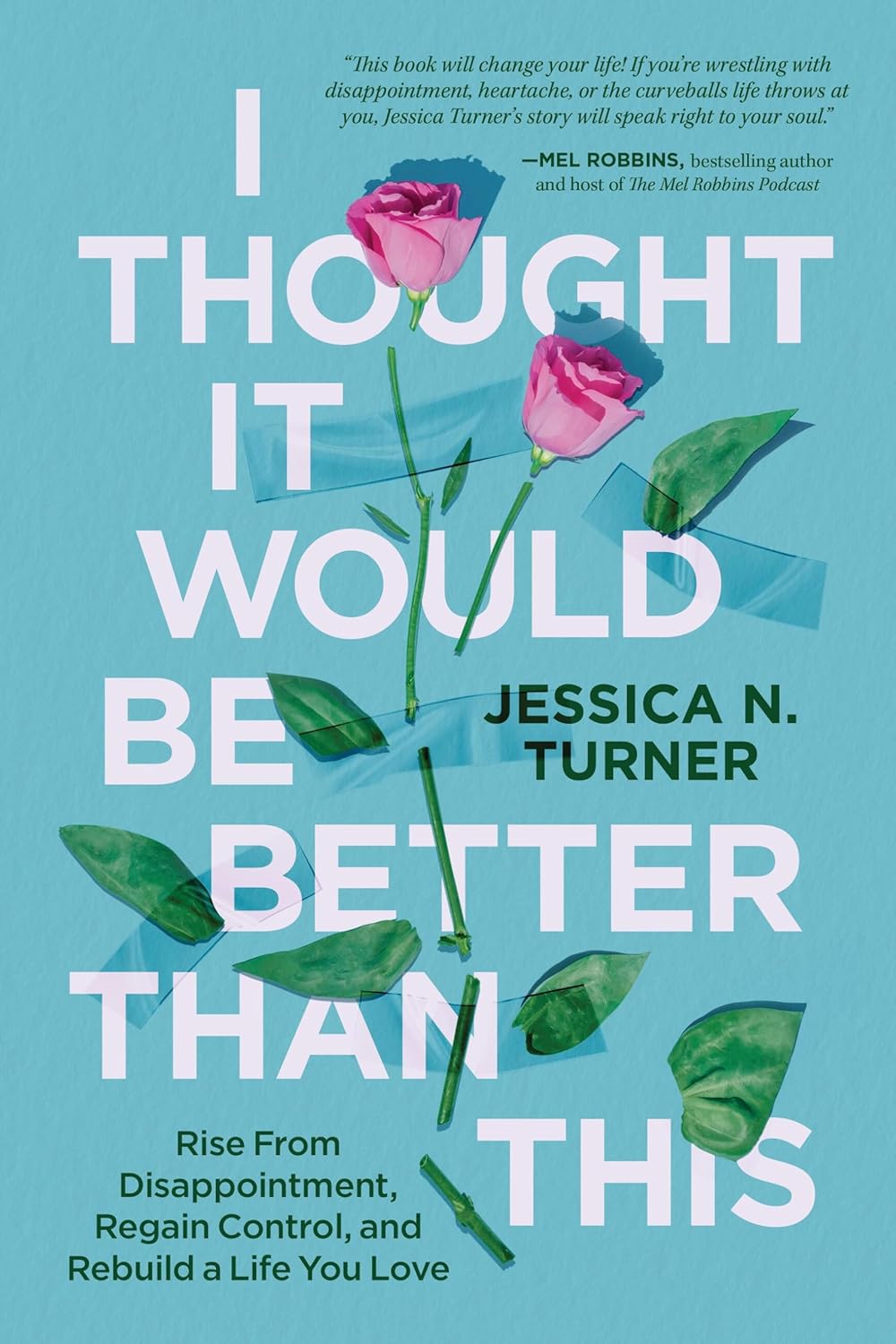 I Thought It Would Be Better Than This by Jessica N. Turner