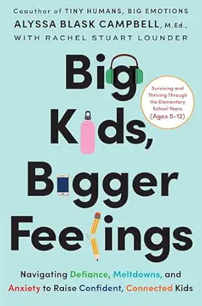 Big Kids, Bigger Feelings by Alyssa Blask Campbell