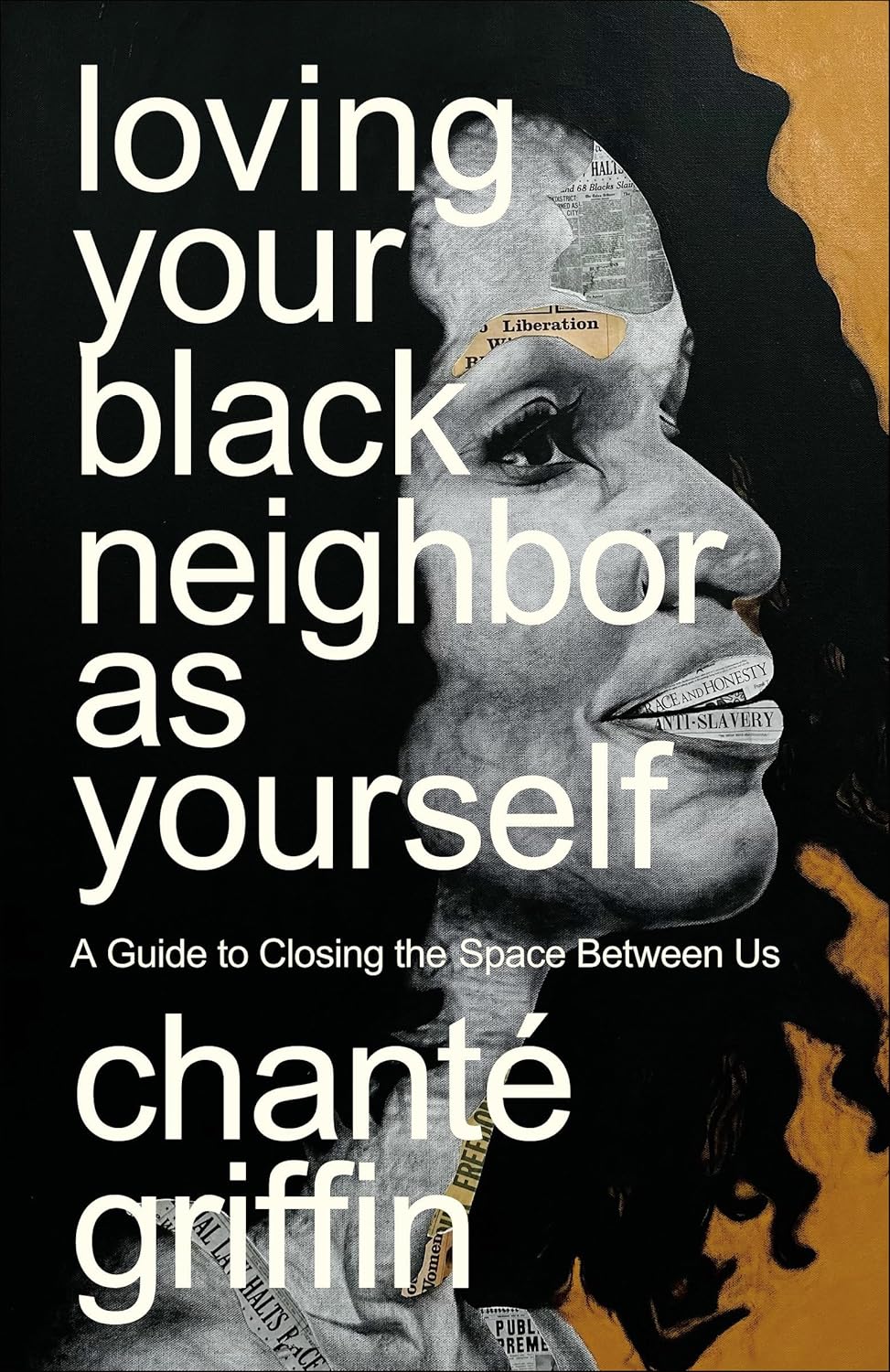 Loving Your Black Neighbor As Yourself by Chante Griffin