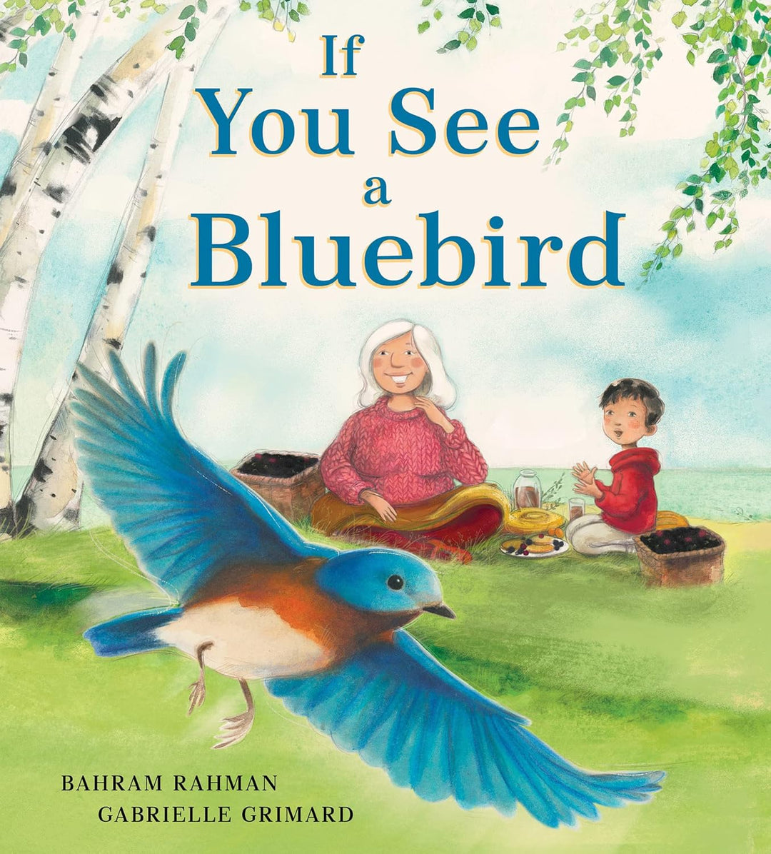 If You See A Bluebird by Bahram Rahman and Gabrielle Grimard