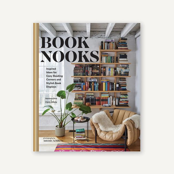 Book Nooks: Inspired Ideas for Cozy Reading Corners and Stylish Book Displays by Vanessa Dina and Claire Gilhuly