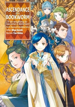 Ascendance of a Bookworm Part 5 Volume 6 by Miya Kazuki