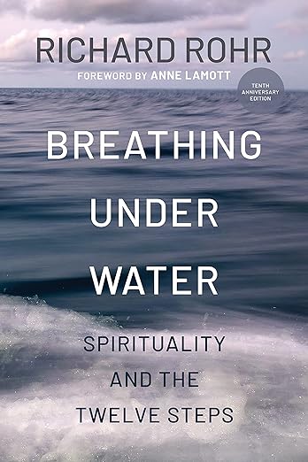 Breathing Under Water: Spiritually and the Twelve Steps by Richard Rohr