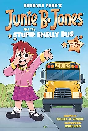 Barbara Park's Junie B. Jones and the Stupid Smelly Bus adapted by Colleen A.F. Venable
