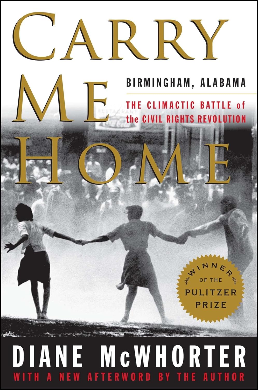 Carry Me Home: The Climactic Battle of the Civil Rights Revolution by Diane McWhorter