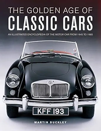 The Golden Age of Classic Cars by Martin Buckley