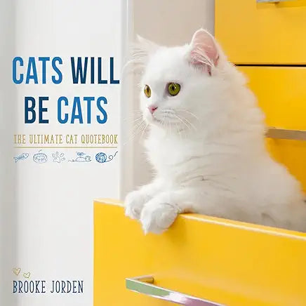 Cats Will Be Cats by Brooke Jorden