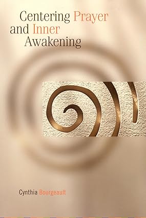 Centering Prayer and Inner Awakening by Cynthia Bourgeault