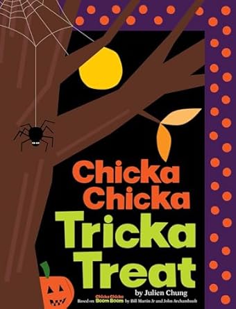 Chicka Chicka Tricka Treat by Julien Chung