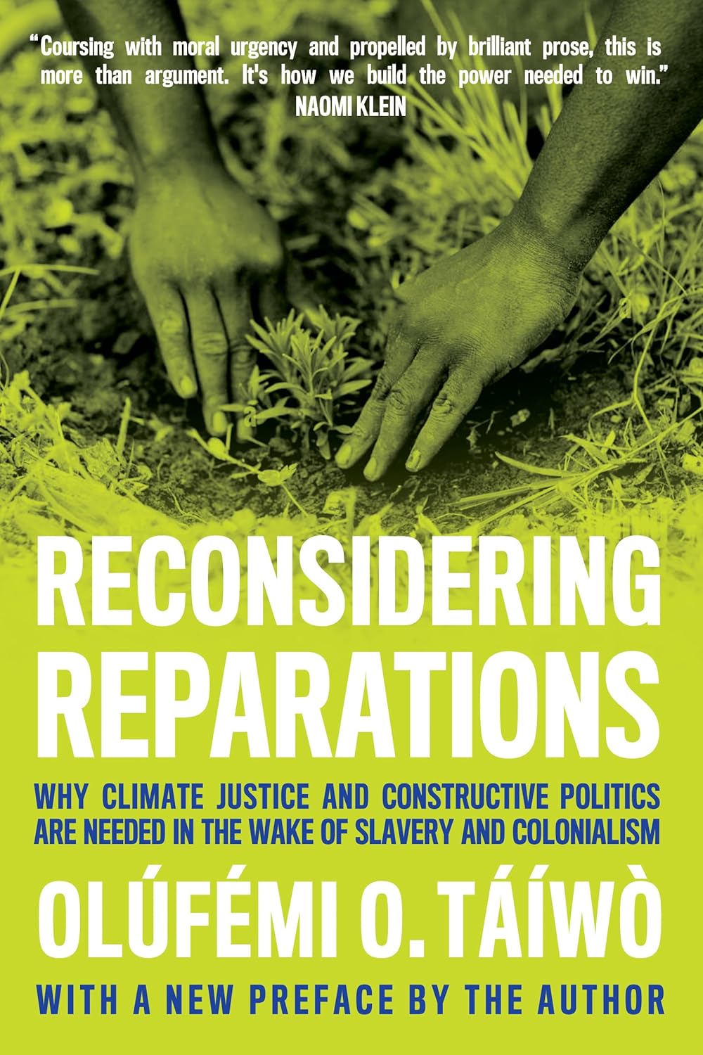 Reconsidering Reparations: Why Climate Justice and Constructive Politics are Needed in the Wake of Slavery and Colonialism by Olufemi O. Taiwo