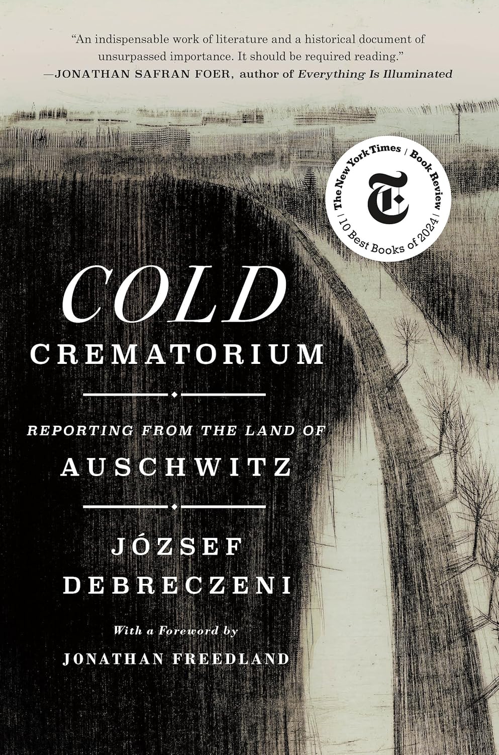 Cold Crematorium: Reporting from the Land of Auschwitz by Jozsef Debreczeni