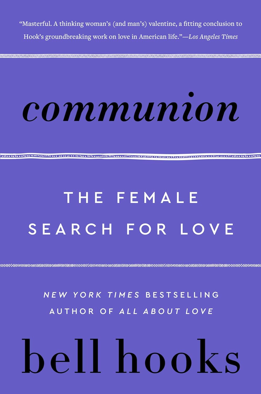 Communion: The Female Search for Love by Bell Hooks