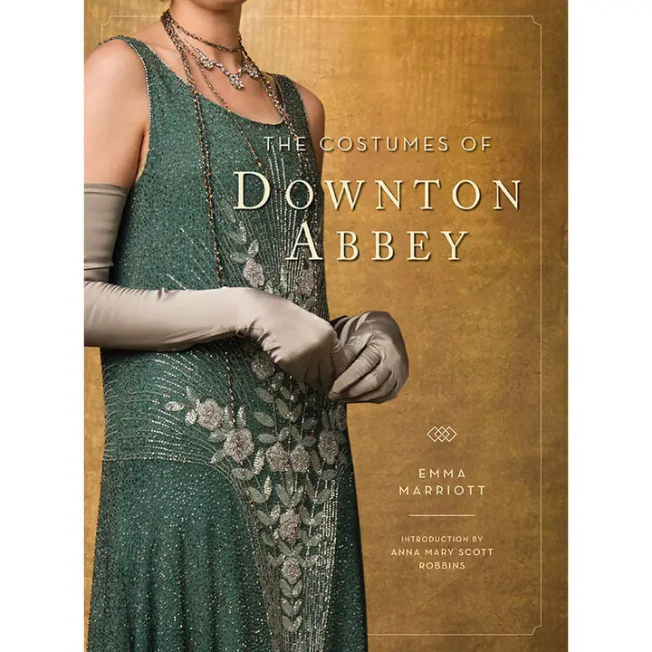 The Costumes of Downton Abbey by Emma Marriott