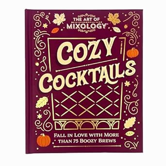 Art of Mixology: Cozy Cocktails