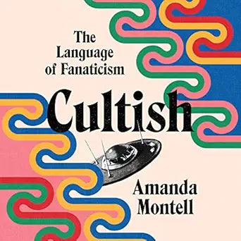 Cultish by Amanda Montell