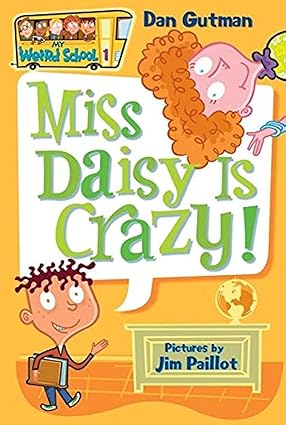 Miss Daisy is Crazy! (My Weird School #1) by Dan Gutman