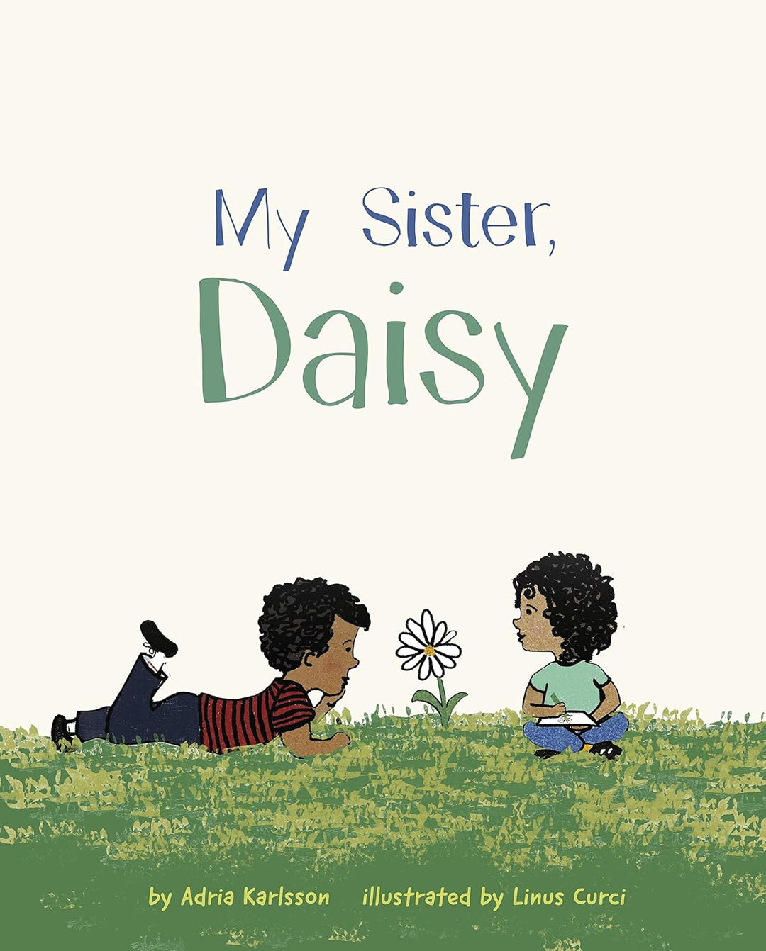 My Sister, Daisy by Adria Karlsson and Linus Curci