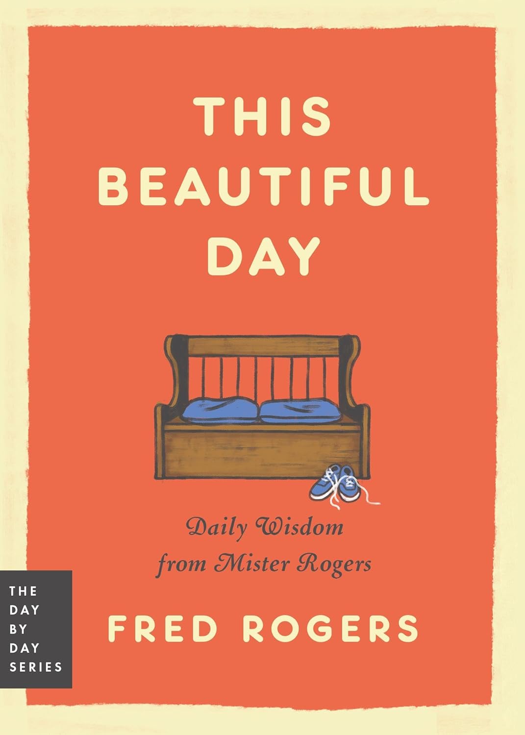 This Beautiful Day: Daily Wisdom from Mister Rogers by Fred Rogers (Paperback)