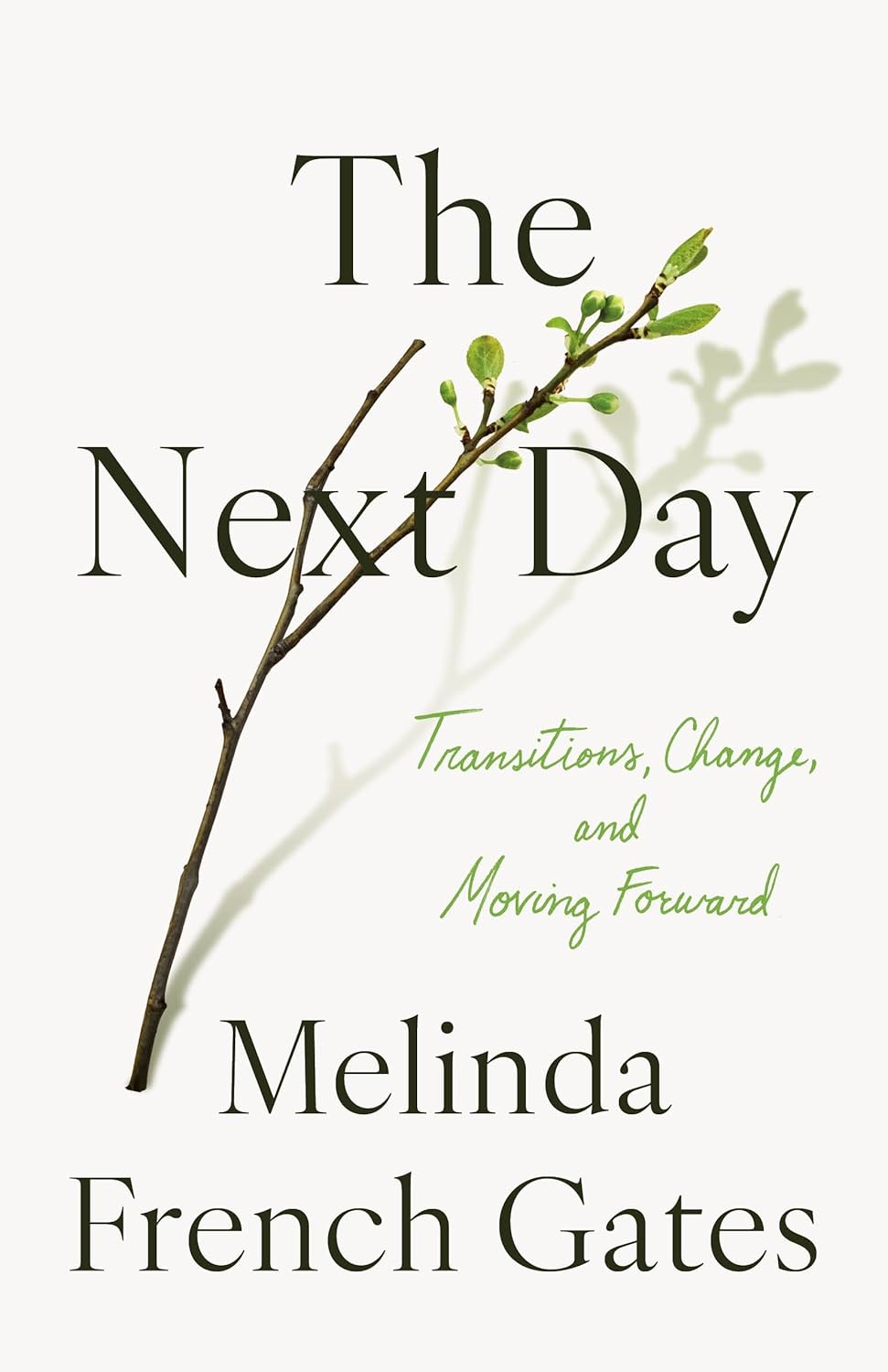 The Next Day: Transitions, Change, and Moving Forward by Melinda French Gates