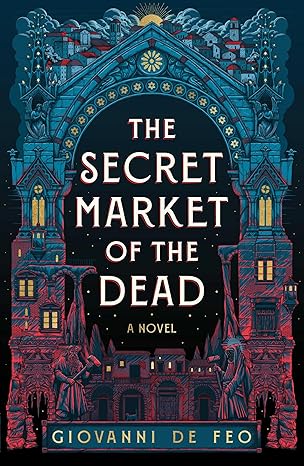 The Secret Market of the Dead by Giovanni De Feo